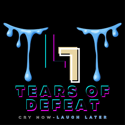Tears of Defeat: Cry Now, Laugh Later